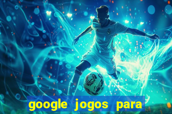 google jogos para ganhar dinheiro